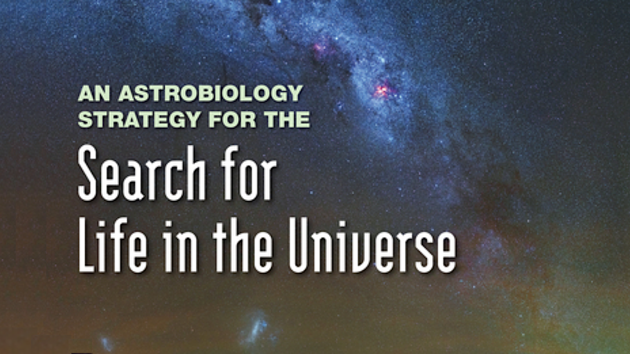 Report: An Astrobiology Strategy for the Search for Life in the Universe