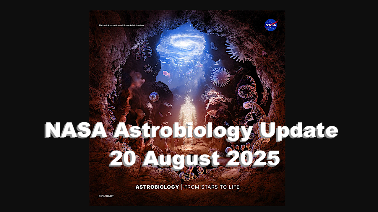 NASA Astrobiology Update 20 August 2025